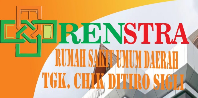 RENCANA STRATEGIS (RENSTRA) RUMAH SAKIT UMUM DAERAH TGK. CHIK DITIRO SIGLI TAHUN 2023-2026